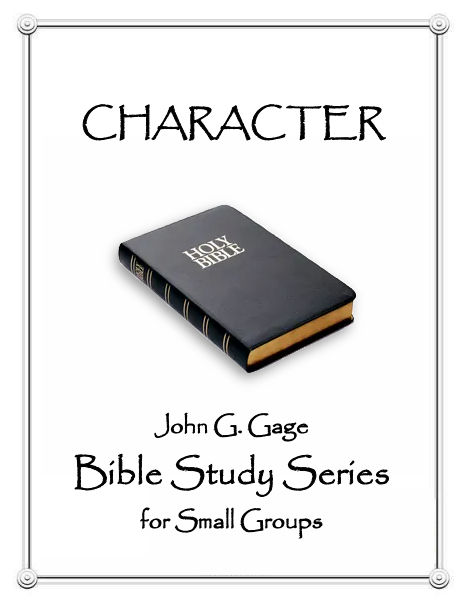 CHARACTER - John G Gage Bible Study for Small Groups